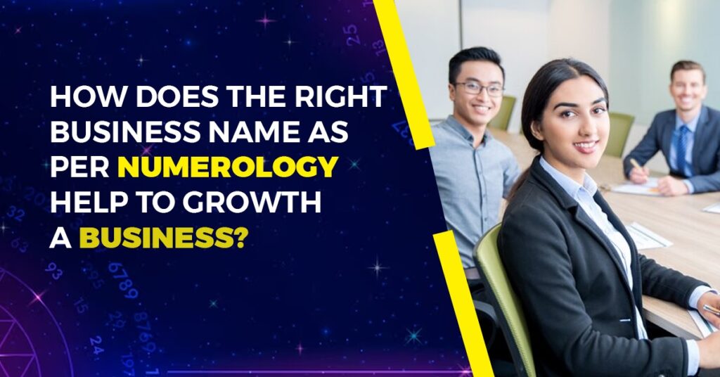 How Does the Right Business Name As Per Numerology Help To Growth a Business?