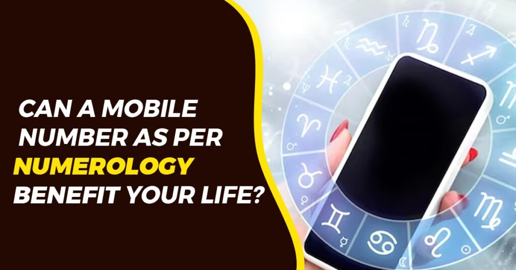 Can a Mobile Number as Per Numerology Benefit Your Life?