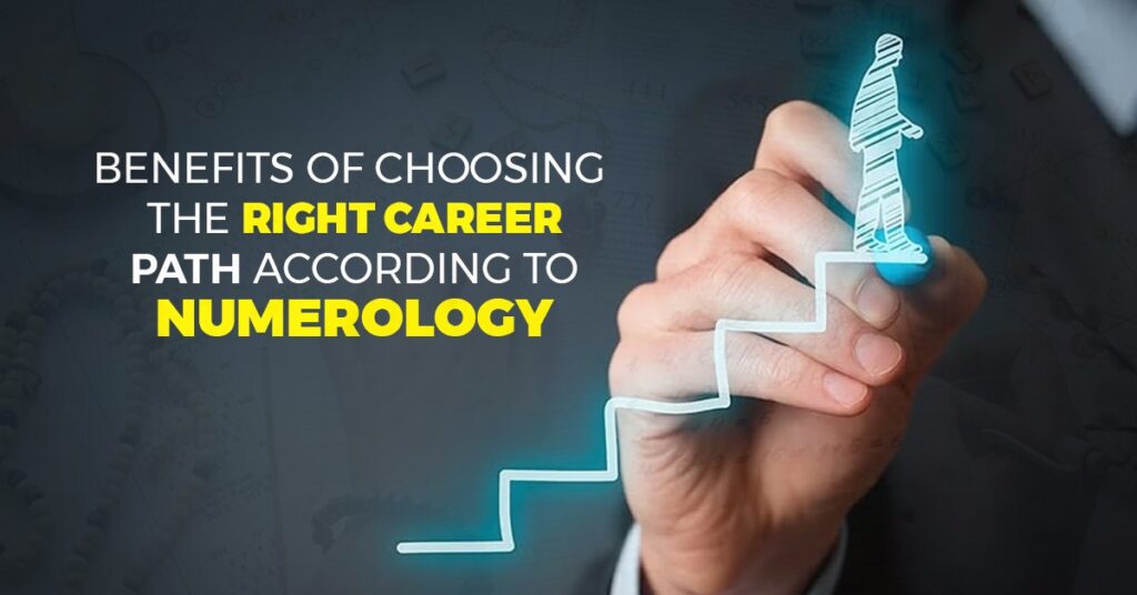 Benefits of Choosing the Right Career Path According to Numerology
