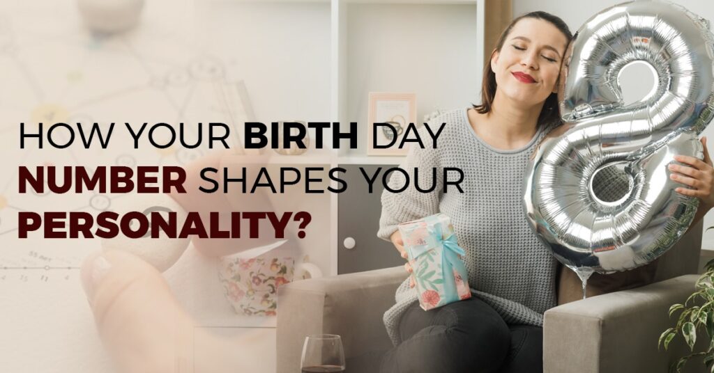 How Your Birth Day Number Shapes Your Personality?