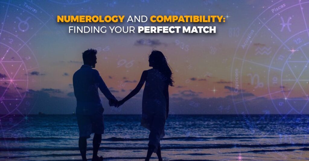 Numerology and Compatibility Finding Your Perfect Match