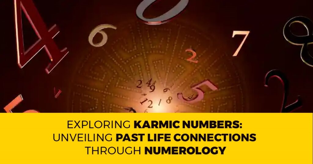 Karmic Numbers Past Life Connections